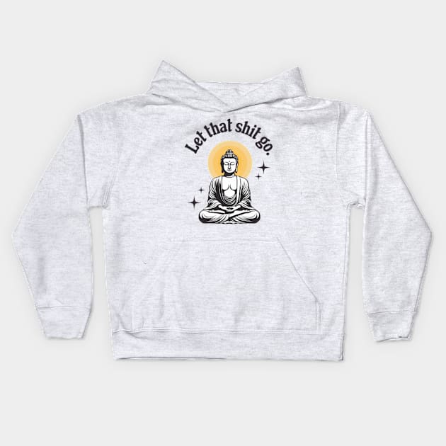 Let That Shit Go Kids Hoodie by Three Meat Curry